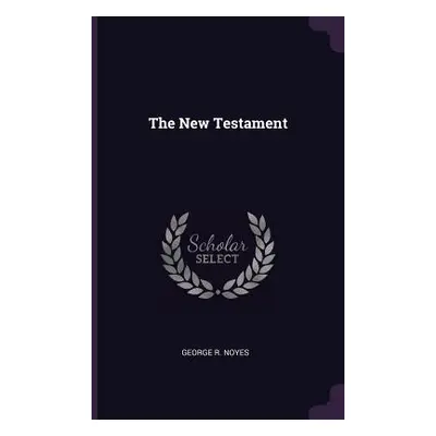 "The New Testament" - "" ("Noyes George R.")