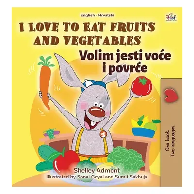 "I Love to Eat Fruits and Vegetables (English Croatian Bilingual Book for Kids)" - "" ("Admont S