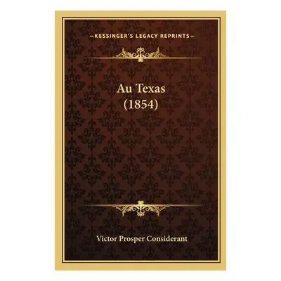 "Au Texas (1854)" - "" ("Considerant Victor Prosper")