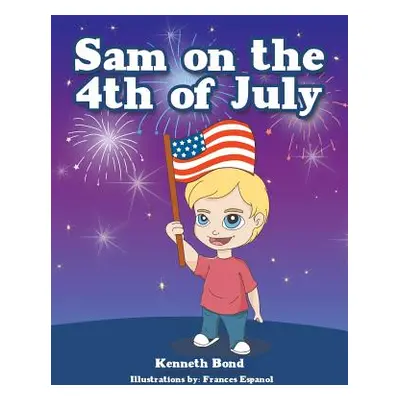 "Sam on the 4th of July" - "" ("Bond Kenneth")