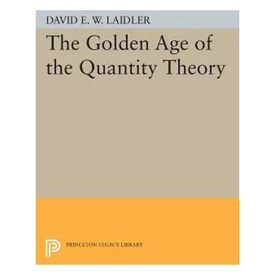 "The Golden Age of the Quantity Theory" - "" ("Laidler David E. W.")