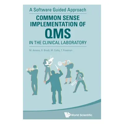 "Common Sense Implementation of Qms in the Clinical Laboratory: A Software Guided Approach" - ""