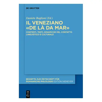 "Il Veneziano De L Da Mar: Contesti, Testi, Dinamiche del Contatto Linguistico E Culturale" - ""