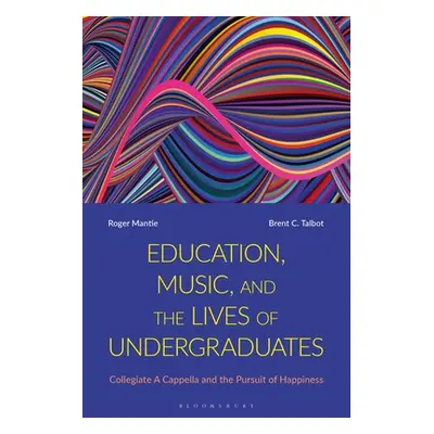 "Education, Music, and the Lives of Undergraduates: Collegiate A Cappella and the Pursuit of Hap