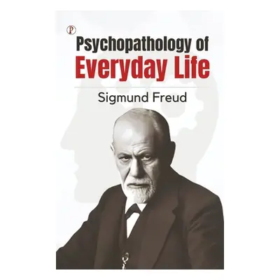 "The Psychopathology of Everyday Life" - "" ("Freud Sigmund")