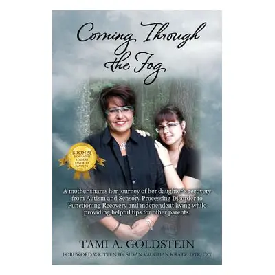 "Coming Through the Fog: A Mother Shares Her Journey of Her Daughter's Recovery from Autism and 