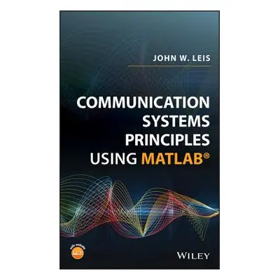 "Communication Systems Principles Using MATLAB" - "" ("Leis John W.")