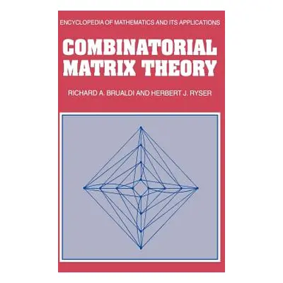 "Combinatorial Matrix Theory" - "" ("Brualdi Richard A.")