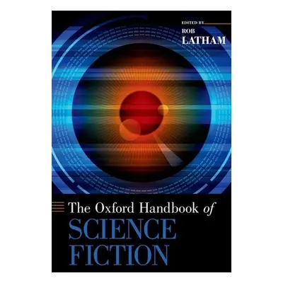 "Oxford Handbook of Science Fiction" - "" ("Latham Rob")