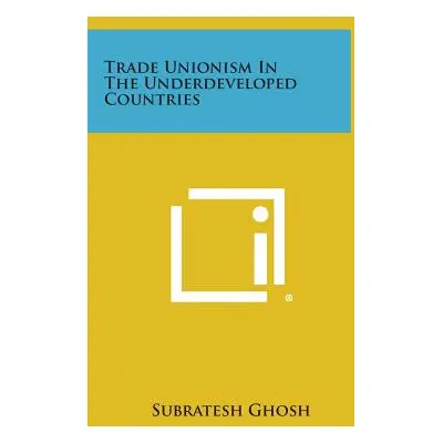 "Trade Unionism in the Underdeveloped Countries" - "" ("Ghosh Subratesh")