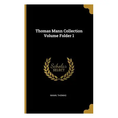 "Thomas Mann Collection Volume Folder 1" - "" ("Thomas Mann")