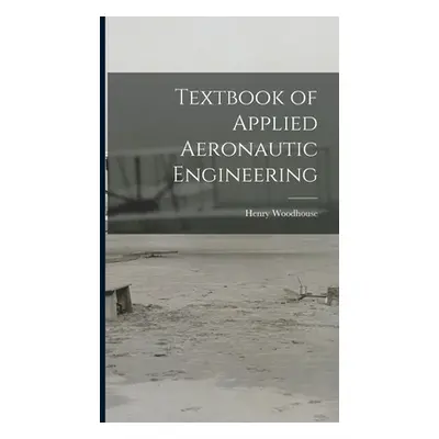 "Textbook of Applied Aeronautic Engineering" - "" ("Woodhouse Henry")