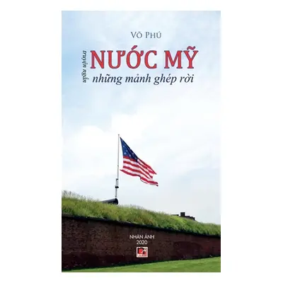 "Nước Mỹ Những Mảnh Ghp Rời (hard cover)" - "" ("Phu Vo")