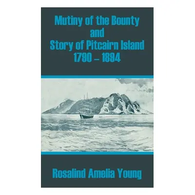 "Mutiny of the Bounty and Story of Pitcairn Island 1790 - 1894" - "" ("Young Rosalind Amelia")