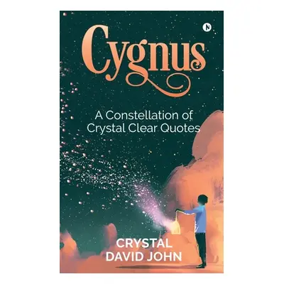 "Cygnus: A Constellation of Crystal Clear Quotes" - "" ("Crystal David John")