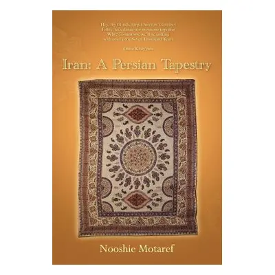 "Iran: A Persian Tapestry" - "" ("Motaref Nooshie")