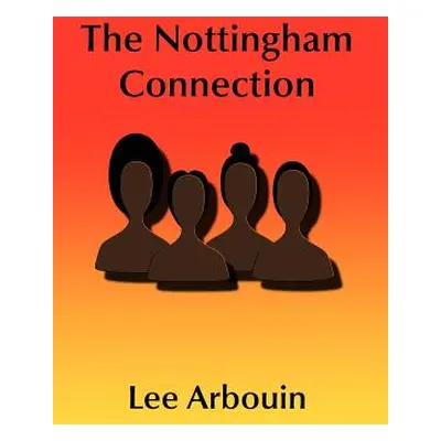 "The Nottingham Connection" - "" ("Arbouin Lee")