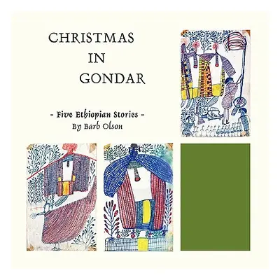 "Christmas in Gondar: Five Ethiopian Stories" - "" ("Olson Barbara")