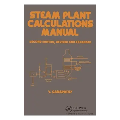 "Steam Plant Calculations Manual, Revised and Expanded" - "" ("Ganapathy")