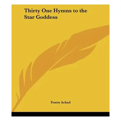 "Thirty One Hymns to the Star Goddess" - "" ("Achad Frater")