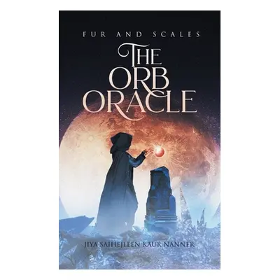 "The Orb Oracle" - "" ("Nanner Jiya Saihejleen Kaur")