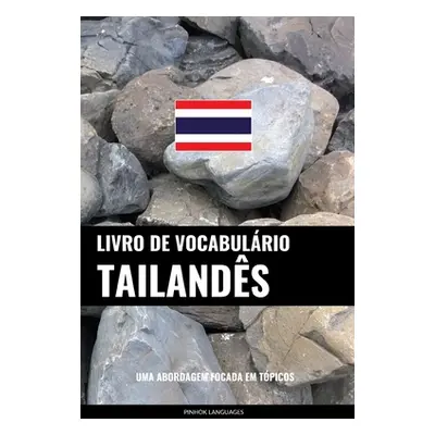 "Livro de Vocabulrio Tailands: Uma Abordagem Focada Em Tpicos" - "" ("Languages Pinhok")