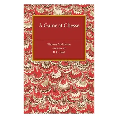 "A Game at Chesse" - "" ("Middleton Thomas")