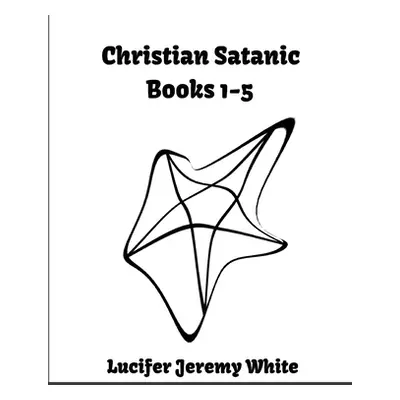 "Christian Satanic Books 1-5" - "" ("Jeremy White Lucifer")