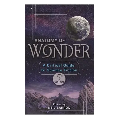 "Anatomy of Wonder: A Critical Guide to Science Fiction" - "" ("Barron Neil")