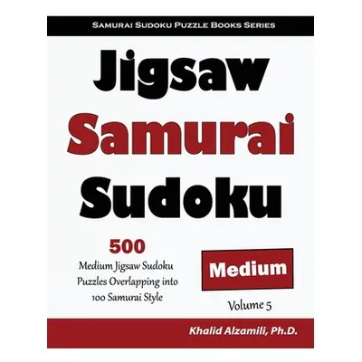 "Jigsaw Samurai Sudoku: 500 Medium Jigsaw Sudoku Puzzles Overlapping into 100 Samurai Style" - "