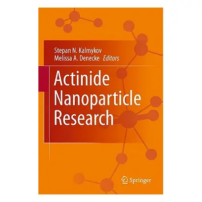 "Actinide Nanoparticle Research" - "" ("Kalmykov Stepan N.")