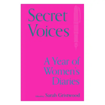 "Secret Voices: A Year of Women's Diaries" - "" ("Gristwood Sarah")