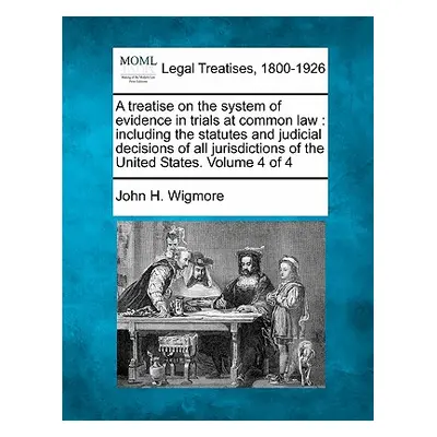 "A treatise on the system of evidence in trials at common law: including the statutes and judici