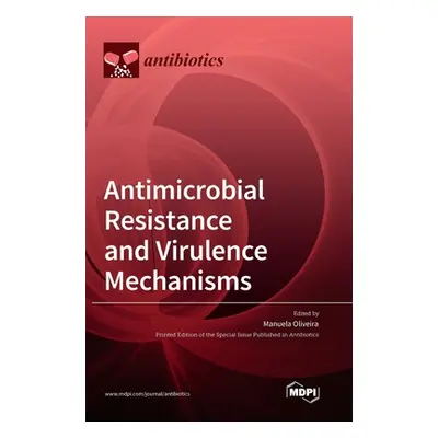 "Antimicrobial Resistance and Virulence Mechanisms" - "" ("Oliveira Manuela")