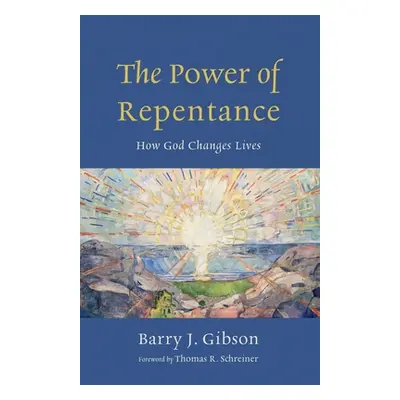 "The Power of Repentance: How God Changes Lives" - "" ("Gibson Barry J.")