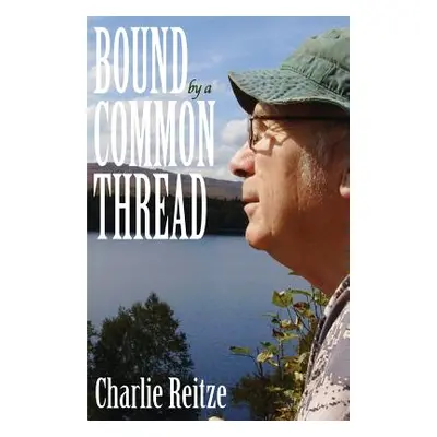 "Bound by a Common Thread: Unforgettable stories of people who lived off the grid in the backwoo