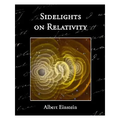 "Sidelights on Relativity" - "" ("Einstein Albert")