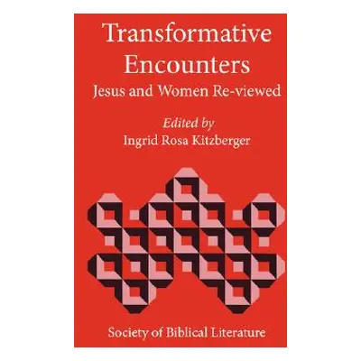 "Transformative Encounters: Jesus and Women Re-Viewed" - "" ("Kitzberger Ingrid Rosa")