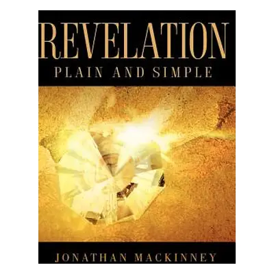 "Revelation Plain and Simple" - "" ("Mackinney Jonathan")