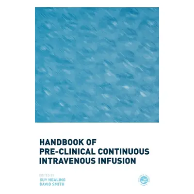 "Handbook of Pre-Clinical Continuous Intravenous Infusion" - "" ("Healing Guy")