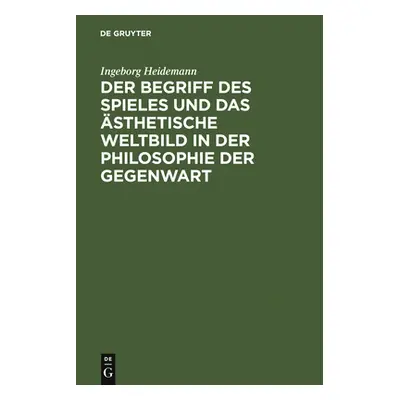 "Der Begriff Des Spieles Und Das sthetische Weltbild in Der Philosophie Der Gegenwart" - "" ("He