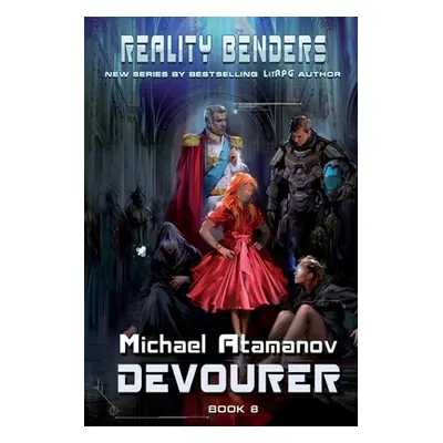 "Devourer (Reality Benders Book #8): LitRPG Series" - "" ("Atamanov Michael")