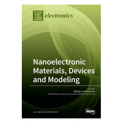 "Nanoelectronic Materials, Devices and Modeling" - "" ("Li Qiliang")