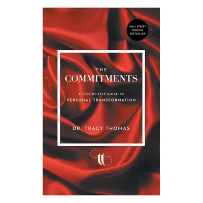 "The Commitments: A Step-by-Step Guide to Personal Transformation" - "" ("Thomas Tracy")