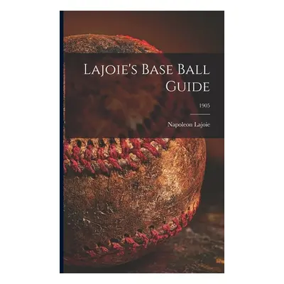 "Lajoie's Base Ball Guide; 1905" - "" ("Lajoie Napoleon 1875-1959")