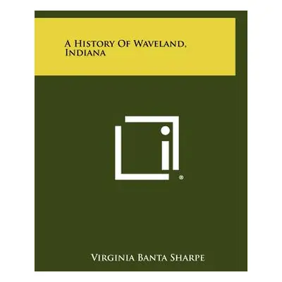 "A History of Waveland, Indiana" - "" ("Sharpe Virginia Banta")