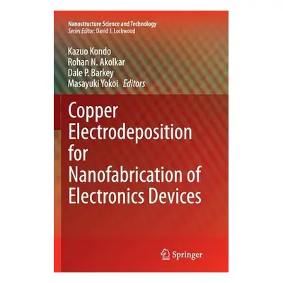 "Copper Electrodeposition for Nanofabrication of Electronics Devices" - "" ("Kondo Kazuo")