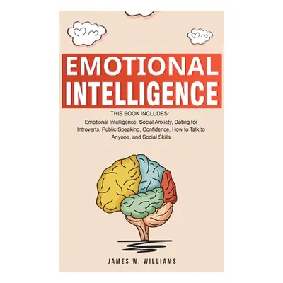 "Emotional Intelligence: A Collection of 7 Books in 1 - Emotional Intelligence, Social Anxiety, 