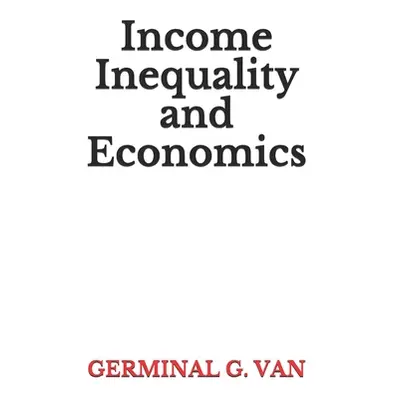 "Income Inequality and Economics" - "" ("Van Germinal G.")