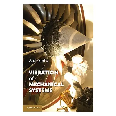 "Vibration of Mechanical Systems" - "" ("Sinha Alok")